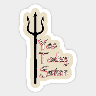 Yes Today Satan ... T-Shirt Sticker